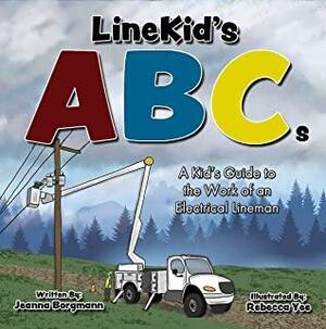 LineKid's ABCs: A Kid's Guide to the Work of an Electrical Lineman by Jeanna Borgmann