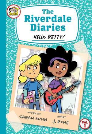 The Riverdale Diaries, vol. 1: Hello, Betty! by Sarah Kuhn, J. Bone