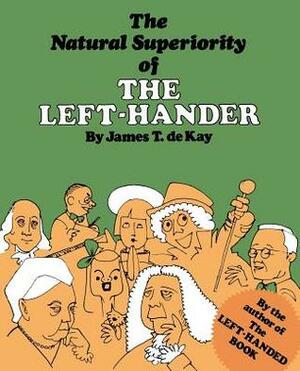 The Natural Superiority of the Left-Hander by James Tertius de Kay