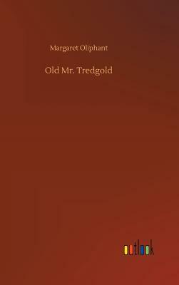 Old Mr. Tredgold by Margaret Oliphant