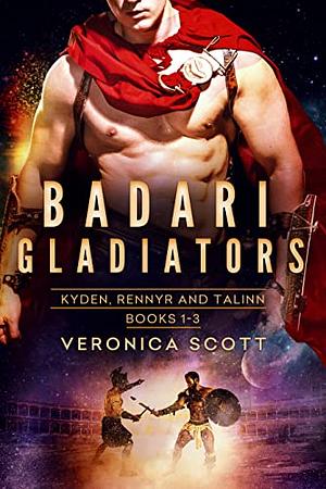 Badari Gladiators: Kyden, Rennyr and Talinn Books 1-3 by Veronica Scott