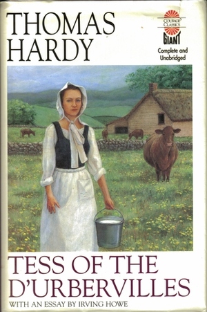 Tess of the D'Urbervilles: A Pure Woman Faithfully Presented by Irving Howe, Thomas Hardy