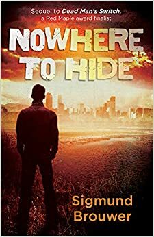 Nowhere to Hide by Sigmund Brouwer