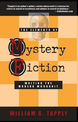 The Elements of Mystery Fiction: Writing the Modern Whodunit by William G. Tapply