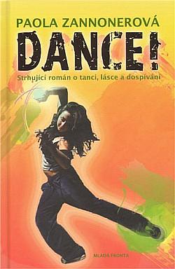 Dance!: strhující román o tanci, lásce a dospívání by Paola Zannoner