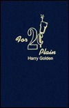 For 2 Cents Plain by Harry Lewis Golden