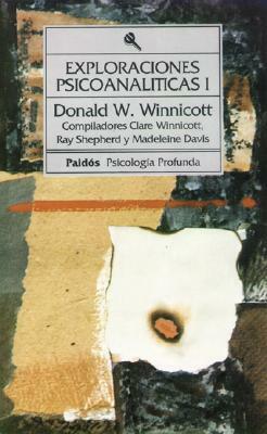 Exploraciones Psicoanalíticas 1 (Manual) by D.W. Winnicott