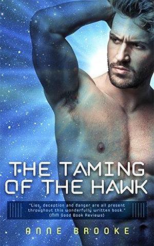 The Taming of the Hawk: A dark fantasy thriller about passion, war and the search for peace by Anne Brooke, Anne Brooke