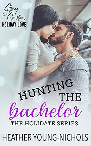 Hunting the Bachelor by Heather Young-Nichols, Heather Young-Nichols