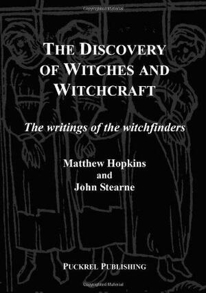 The Discovery of Witches and Witchcraft: The Writings of the Witchfinders by Matthew Hopkins