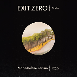 Exit Zero: Stories by Marie-Helene Bertino