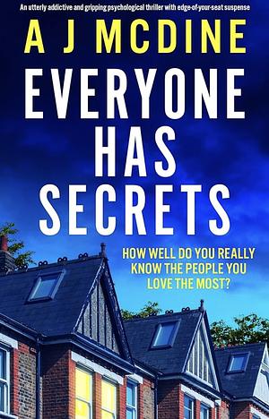 Everyone has secrets by A.J. McDine