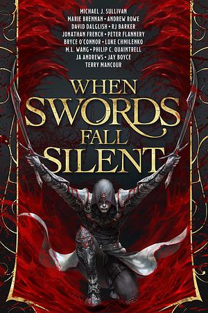 When Swords Fall Silent: An Assassination Anthology by Luke Chmilenko, Andrew Rowe, RJ Barker, David Dalglish, ML Wang, Bryce O'Connor, Peter A. Flannery, JA Andrews, Jonathan French, Philip C. Quaintrell, Marie Brennan, Jay Boyce, Terry Mancour, Michael J. Sullivan