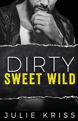 Dirty Sweet Wild by Julie Kriss