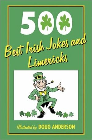 500 Best Irish Jokes and Limericks by Doug Anderson