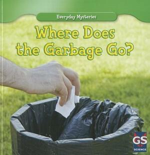 Where Does the Garbage Go? by Lincoln James