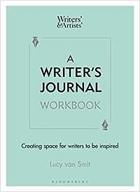 A Writer's Journal Workbook: Create, Craft, Practise, Perfect, Share by Lucy van Smit