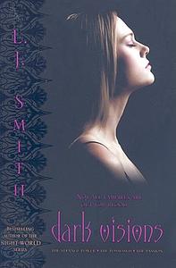 Dark Visions: The Strange Power; The Possessed; The Passion by L.J. Smith
