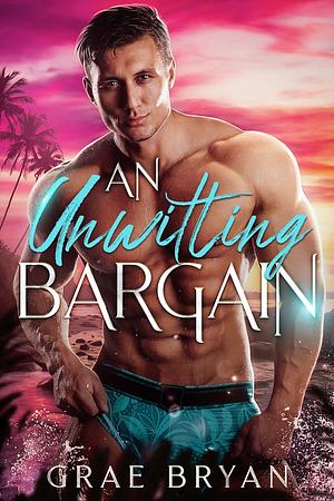 An Unwitting Bargain by Grae Bryan