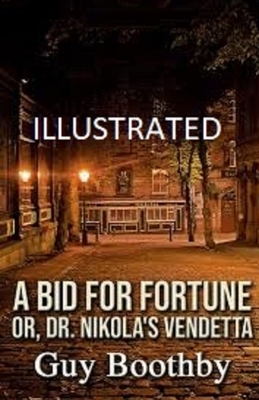 A Bid for Fortune or Dr Nikola's Vendetta Illustrated by Guy Boothby