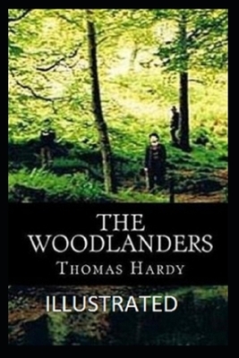 The Woodlanders Illustrated by Thomas Hardy