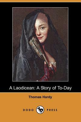 A Laodicean: A Story of To-Day (Dodo Press) by Thomas Hardy