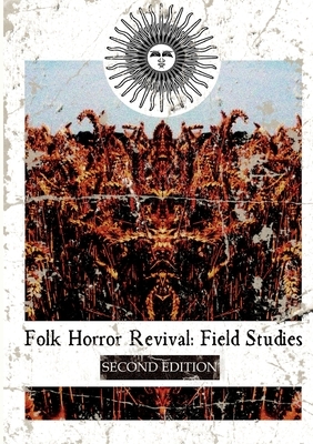 Folk Horror Revival: Field Studies - Second Edition by Folk Horror Revival