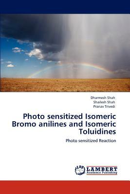 Photo Sensitized Isomeric Bromo Anilines and Isomeric Toluidines by Pranav Trivedi, Dharmesh Shah, Shailesh Shah