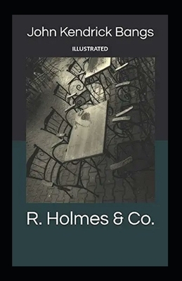 R. Holmes & Co. Illustrated by John Kendrick Bangs