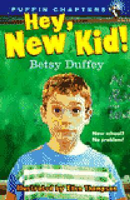 Hey, New Kid! by Betsy Duffey