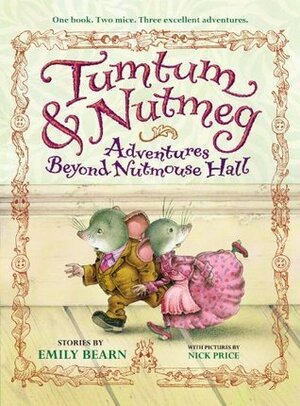 Tumtum and Nutmeg: Adventures Beyond Nutmouse Hall by Emily Bearn