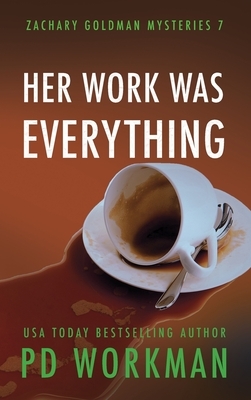 Her Work was Everything by P. D. Workman