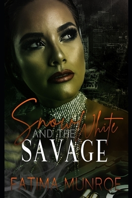 Snow White and the Savage by Fatima Munroe
