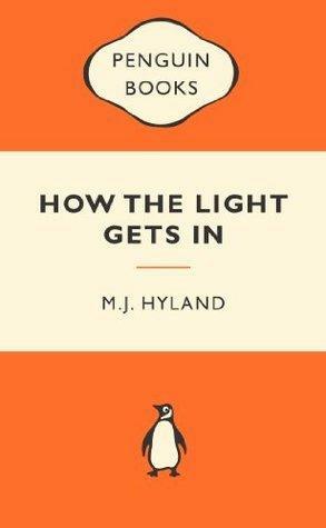 How the Light Gets In: Popular Penguins by M.J. Hyland, M.J. Hyland