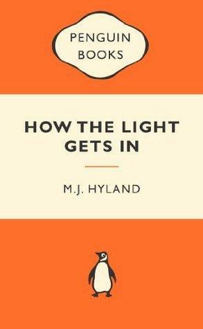 How the Light Gets In: Popular Penguins by M.J. Hyland, M.J. Hyland