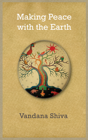 Making Peace With the Earth: Beyond Land Wars And Food Wars by Vandana Shiva