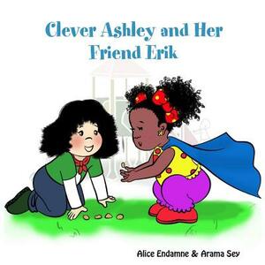 Clever Ashley and Her Friend Erik by Arama Sey, Alice Endamne