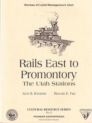 Rails East to Promontory: The Utah Stations by Richard E. Fike, Anan S. Raymond