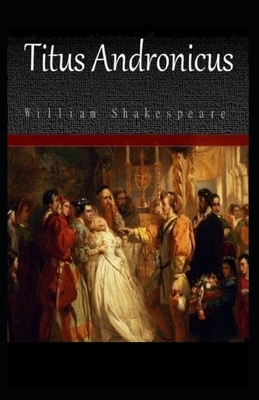 Titus Andronicus Illustrated by William Shakespeare