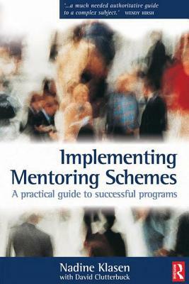 Implementing Mentoring Schemes by Nadine Klasen, David Clutterbuck