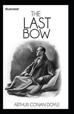 His last bow illustrated by Arthur Conan Doyle