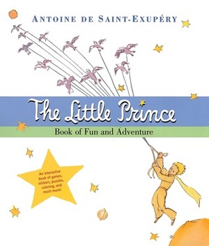 The Little Prince Book of Fun and Adventure by Antoine de Saint-Exupéry