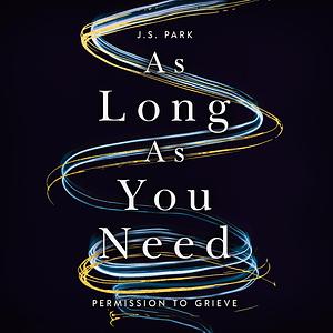 As Long As You Need by J.S. Park