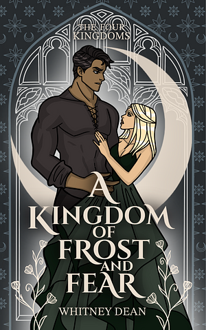 A Kingdom of Frost and Fear: Whitney's Version by Whitney Dean