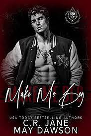 Make Me Beg by C.R. Jane, May Dawson