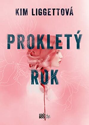 Prokletý rok by Tereza Schlöglová, Kim Liggett