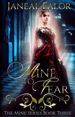 Mine to Fear by Janeal Falor