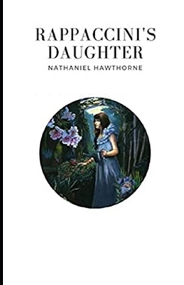 Rappaccini's Daughter Illustrated by Nathaniel Hawthorne