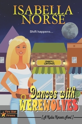 Dances with Werewolves: A Kudzu Korners Novel by Isabella Norse
