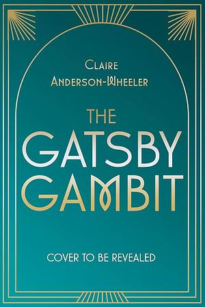 The Gatsby Gambit  by Claire Anderson-Wheeler